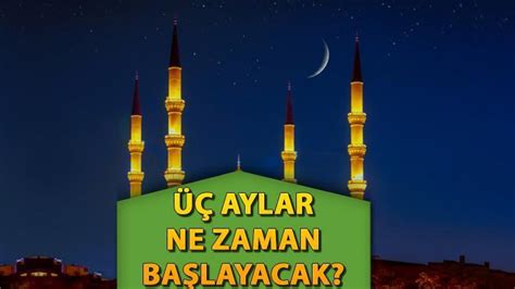 Üç aylar ne zaman başlayacak 1 aydan kısa süre kaldı Üç aylar 2025