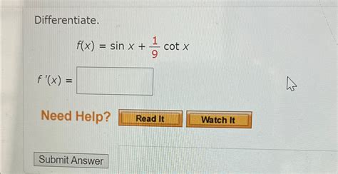 Solved Differentiate F X Sinx 19cotxf X Need Help