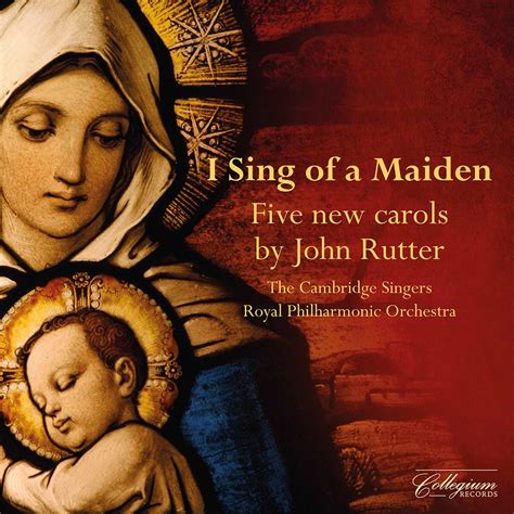 I Sing Of A Maiden New Carols By John Rutter Album Of The