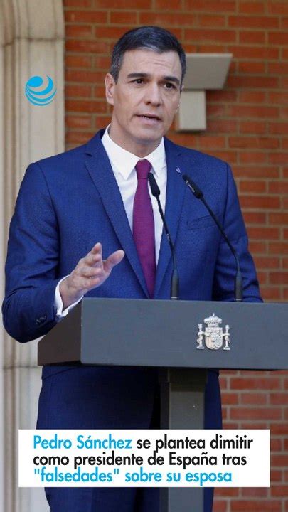 Pedro Sánchez se plantea dimitir como presidente de España tras