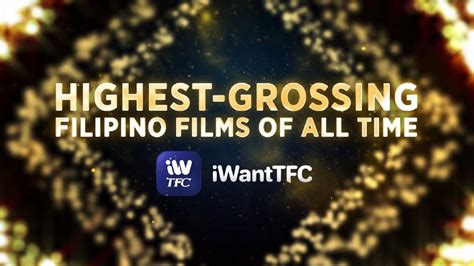 Watch The Highest Grossing Filipino Films Of All Time On Iwanttfc