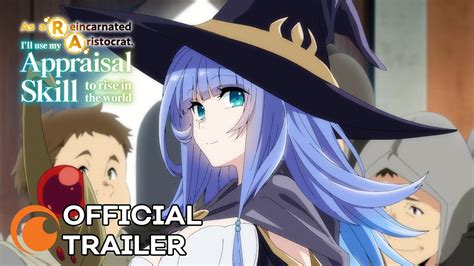 As A Reincarnated Aristocrat Ill Use My Appraisal Skill To Rise In The World Official Trailer