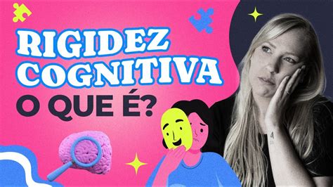 RIGIDEZ COGNITIVA O QUE É YouTube