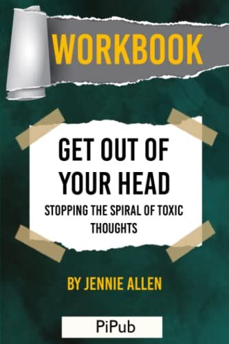 Workbook Get Out Of Your Head By Jennie Allen Stopping The Spiral Of