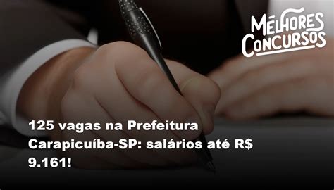 125 vagas na Prefeitura Carapicuíba SP salários até R 9 161