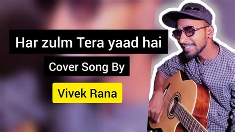 Har Zulm Tera Yaad Hai Sajjad Ali Vivek Rana Cover Song Sajjadali