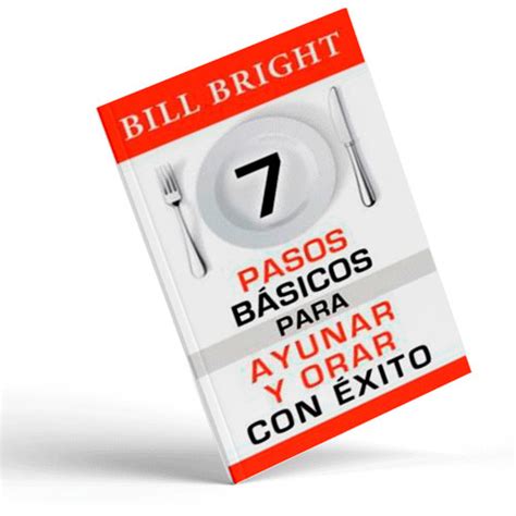 Siete Pasos B Sicos Para Ayunar Y Orar Con Xito Bill Bright