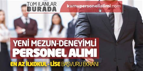 Yeni Mezun Deneyimli Personel Alımı En Az İlkokul Lise Başvuru Ekranı