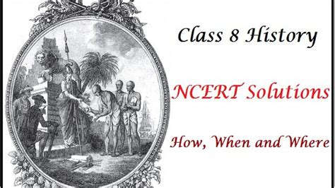 NCERT Solutions For Class 8 Social Science History Chapter 1 How When