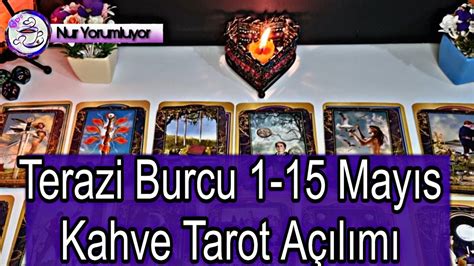 TERAZİ YÜKSELEN TERAZİ BURCU 2 15 MAYIS DETAYLI KAHVE TAROT AÇILIMI