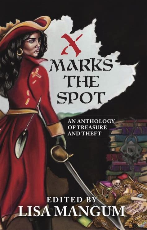 X Marks the Spot: An Anthology of Treasure and Theft – WordFire Press