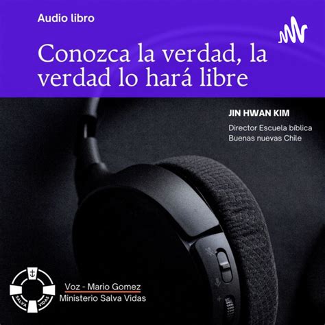 Audiolibro Conozca La Verdad La Verdad Lo Hará Libre Podcast On Spotify