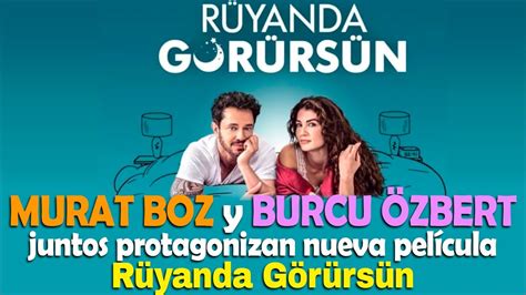 Murat Boz Y Burcu Zbert Juntos En La Nueva Pel Cula R Yanda G R Rs N