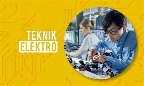 Pilih Jurusan Teknik Elektro Biar Kamu Punya Kerjaan Yang Keren Dan