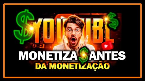 Como Monetizar Seu Canal Antes Da Monetização Do Youtube E Já Ganhar