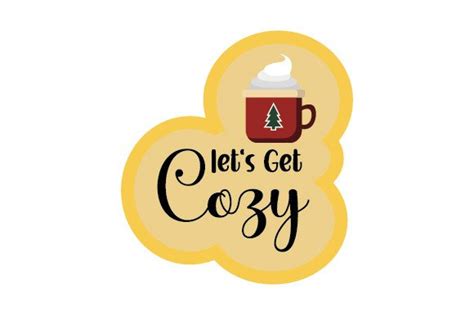 Let S Get Cozy Svg Cut File By Creative Fabrica Crafts Creative Fabrica