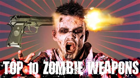 Zombie Weapons Top 10 Weapons For A Zombie Apocalypse Best Zombie