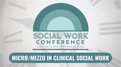 NASW CAs Social Work Conference Track Highlight Micro Mezzo In