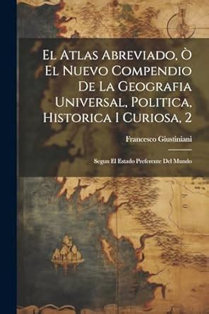 El Atlas Abreviado El Nuevo Compendio De La Geografia Universal