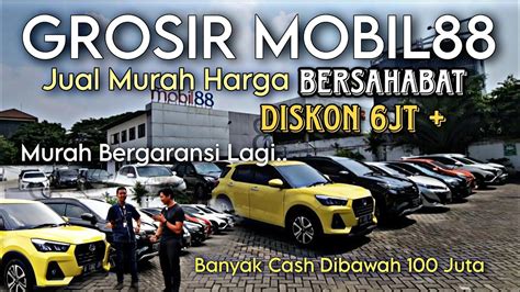 GROSIR MOBIL BEKAS TERBESAR MURAH HARGA DIBAWAH 100JT BANYAK KUALITAS