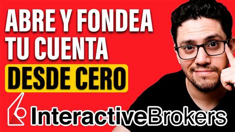 Cómo CREAR una CUENTA en INTERACTIVE BROKERS y FONDEAR la cuenta desde