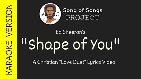 Shape Of You Christian Version Karaoke Love Duet A Song Of Songs Project