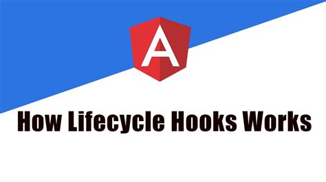 How Lifecycle Hooks Works Lifecycle Hooks In Angular Angular