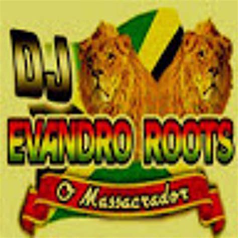 Stream Dj Evandro Roots Oficial Music Listen To Songs Albums