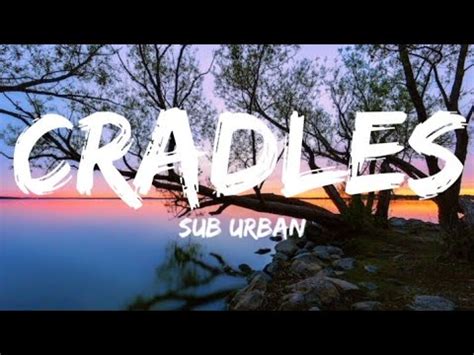 Sub Urban Cradles Lyrics Youtube