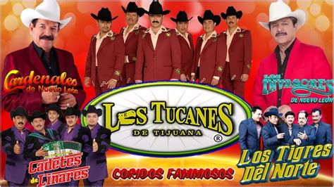 Los Tigres Del Norte Cardenales De Nuevo Leon Los Tucanes De Tijuana