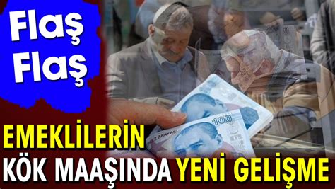 Emeklilerin kök maaşında yeni gelişme