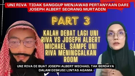 Kalah Debat Lagi Uni Riva VS Joseph Albert Michael Sampe Uni Riva