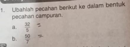 Solved 1 Ubahlah Pecahan Berikut Ke Dalam Bentuk Pecahan Campuran A