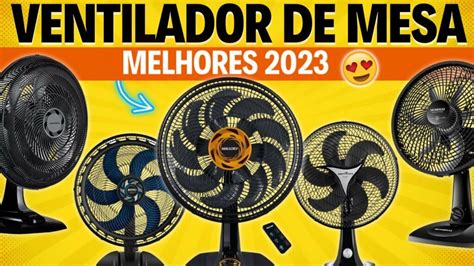 Qual Melhor Ventilador De Mesa 2023 Mallory Arno Ventisol Mondial