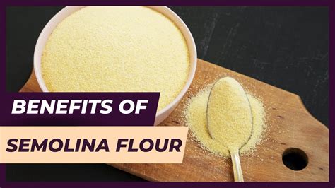 Benefits Of Semolina Flour You Need To Know 2023 Youtube