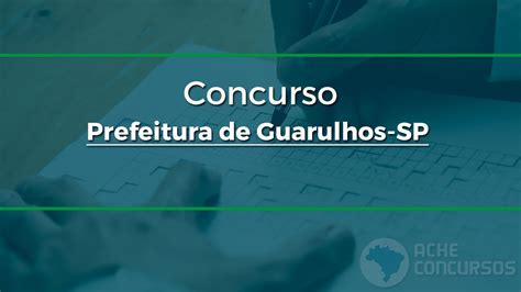 Prefeitura De Guarulhos Sp Abre Editais De Concurso P Blico Vagas