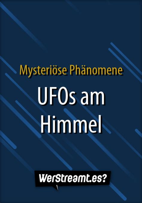 Wer streamt Mysteriöse Phänomene UFOs am Himmel