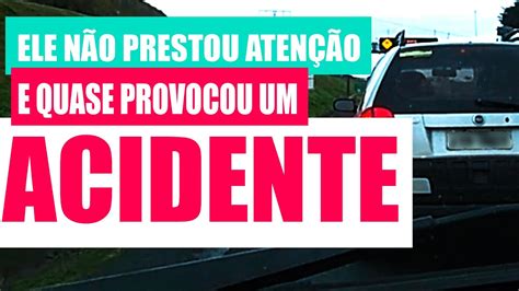 Quase Acidente Preste Aten O Na Sinaliza O Youtube