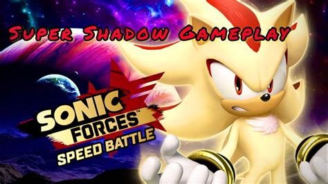 Sonic Forces Speed Battle SFSB Super Shadow Gameplay YouTube