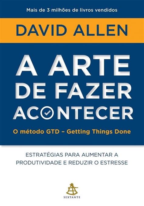 Método GTD Getting Things Done O que é e 5 dicas de como usar Sua