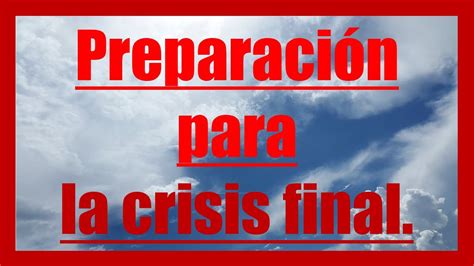 Preparaci N Para La Crisis Final Sermones Adventistas