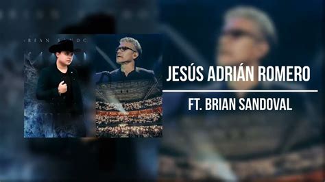 Jesús Adrián Romero ft Brian Sandoval Te Busqué Pista Y Letra