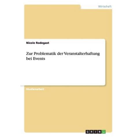 Zur Problematik Der Veranstalterhaftung Bei Events Paperback Grin