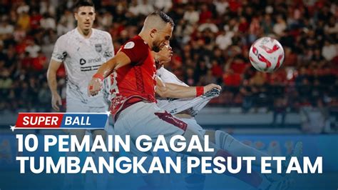 HASIL Akhir Bali United Vs Borneo FC Eber Bessa Kartu Merah 10 Pemain