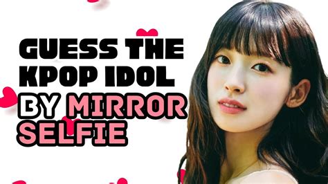 Guess The Kpop Idol By Mirror Selfie Kpop Game Youtube