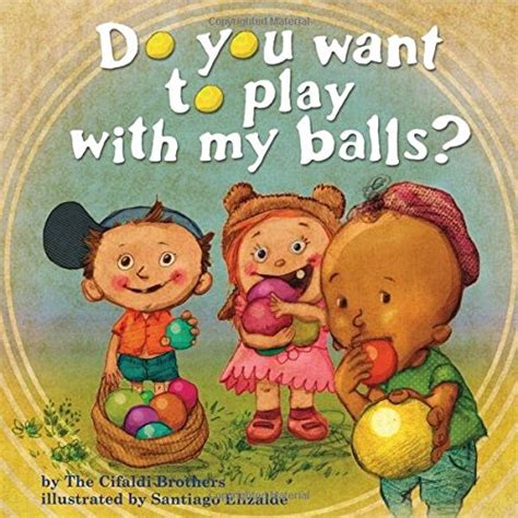 Do You Want To Play With My Balls Santiago Elizalde The Cifaldi