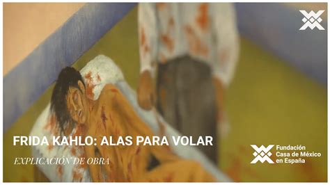 Exposiciones Frida Kahlo Alas Para Volar Unos Cuantos Piquetitos