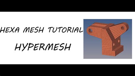 Hexa Mesh Tutorial Step By Step Hypermesh Tutorial Model Attached For Practice 3d Meshing Youtube