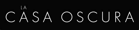 La Casa Oscura 7 Curiosidades Que Debes Saber Antes Del Escalofriante