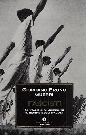 Fascisti Gli Italiani Di Mussolini Il Regime Degli Italiani By Guerri